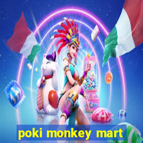 poki monkey mart